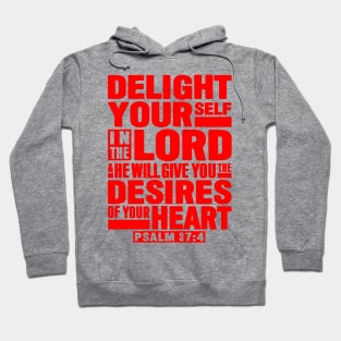 Psalm 37:4 Delight Yourself In The LORD Hoodie